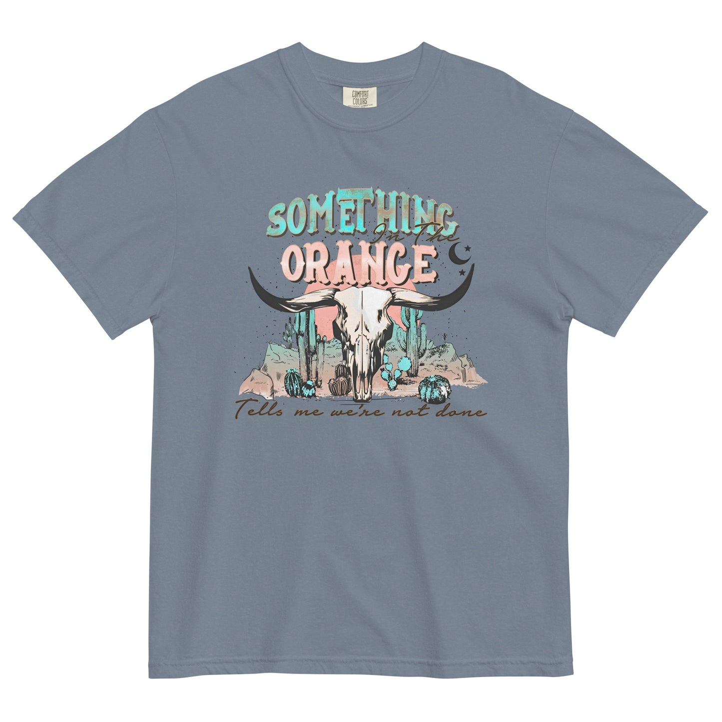 "Something in the Orange" Comfort Colors Graphic Tee