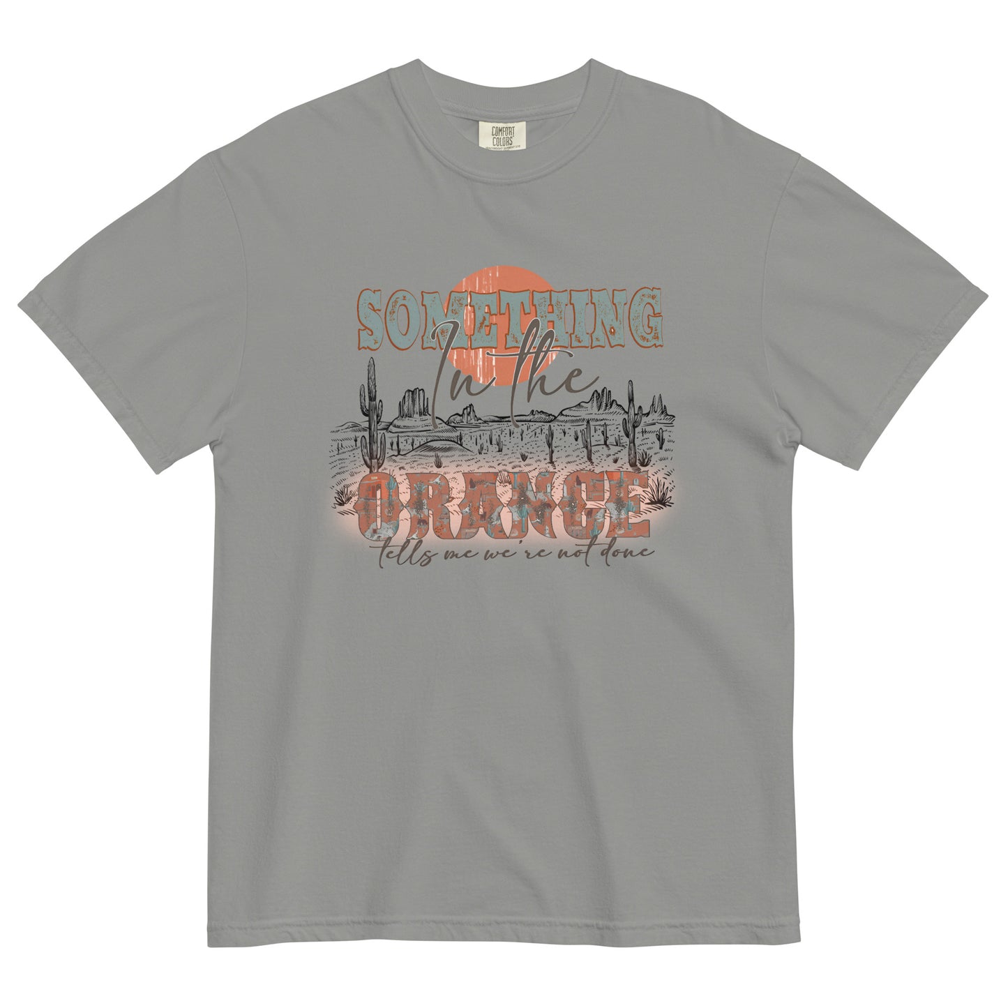 "Something in the Orange" Comfort Colors Graphic Tee