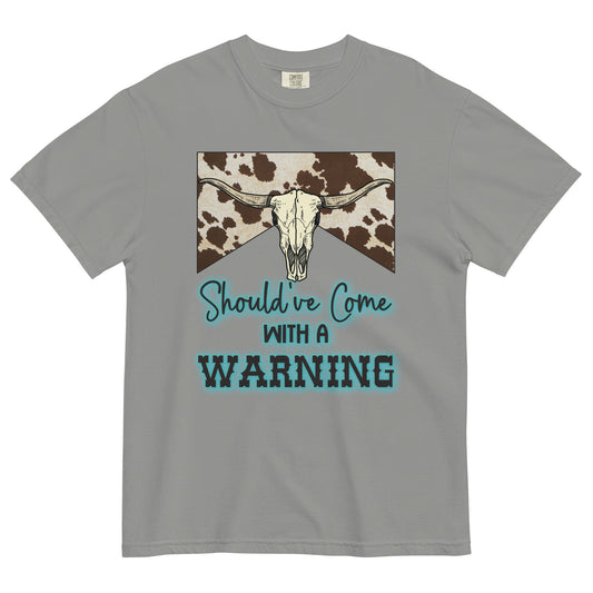 "Come with a warning" Comfort Colors Graphic Tee