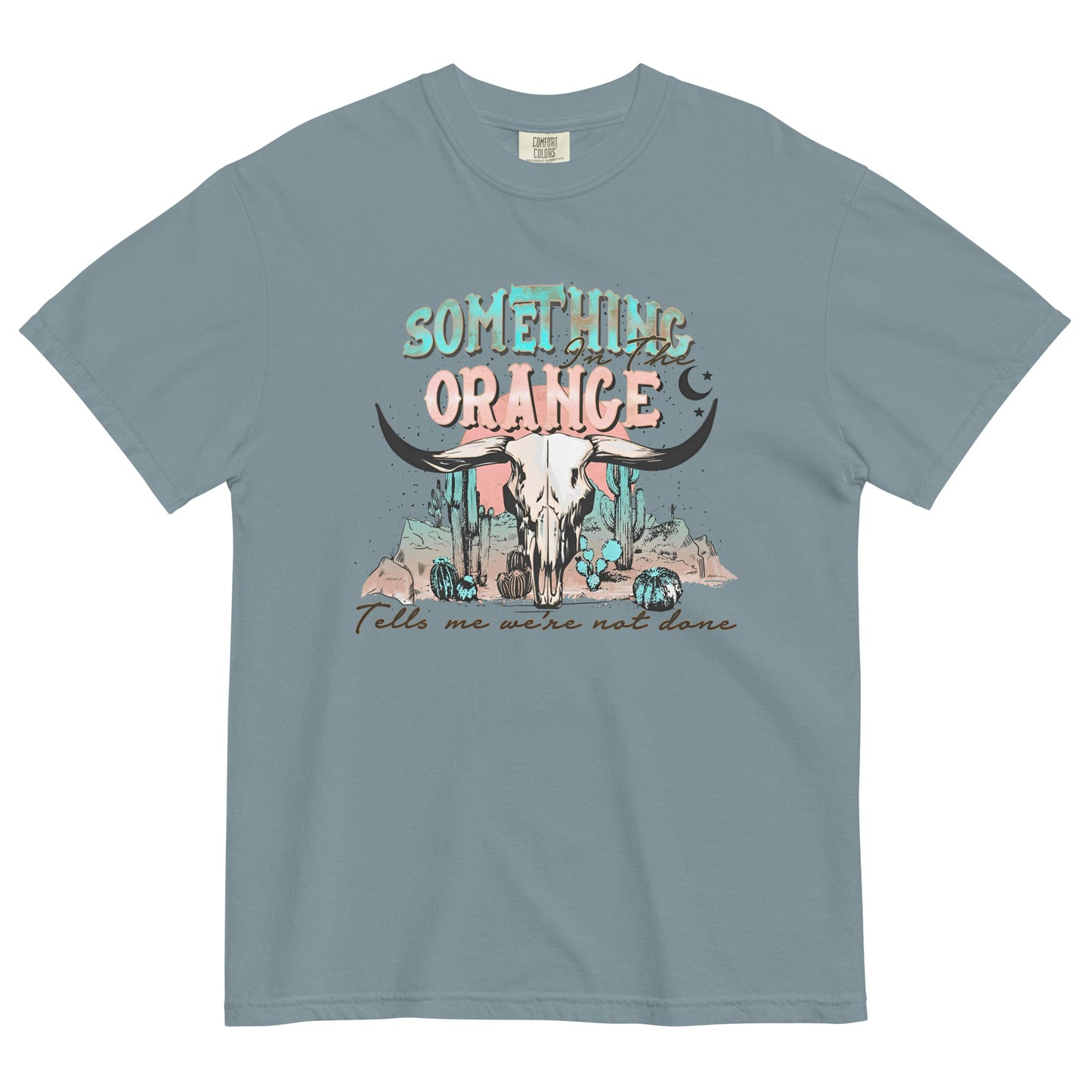 "Something in the Orange" Comfort Colors Graphic Tee