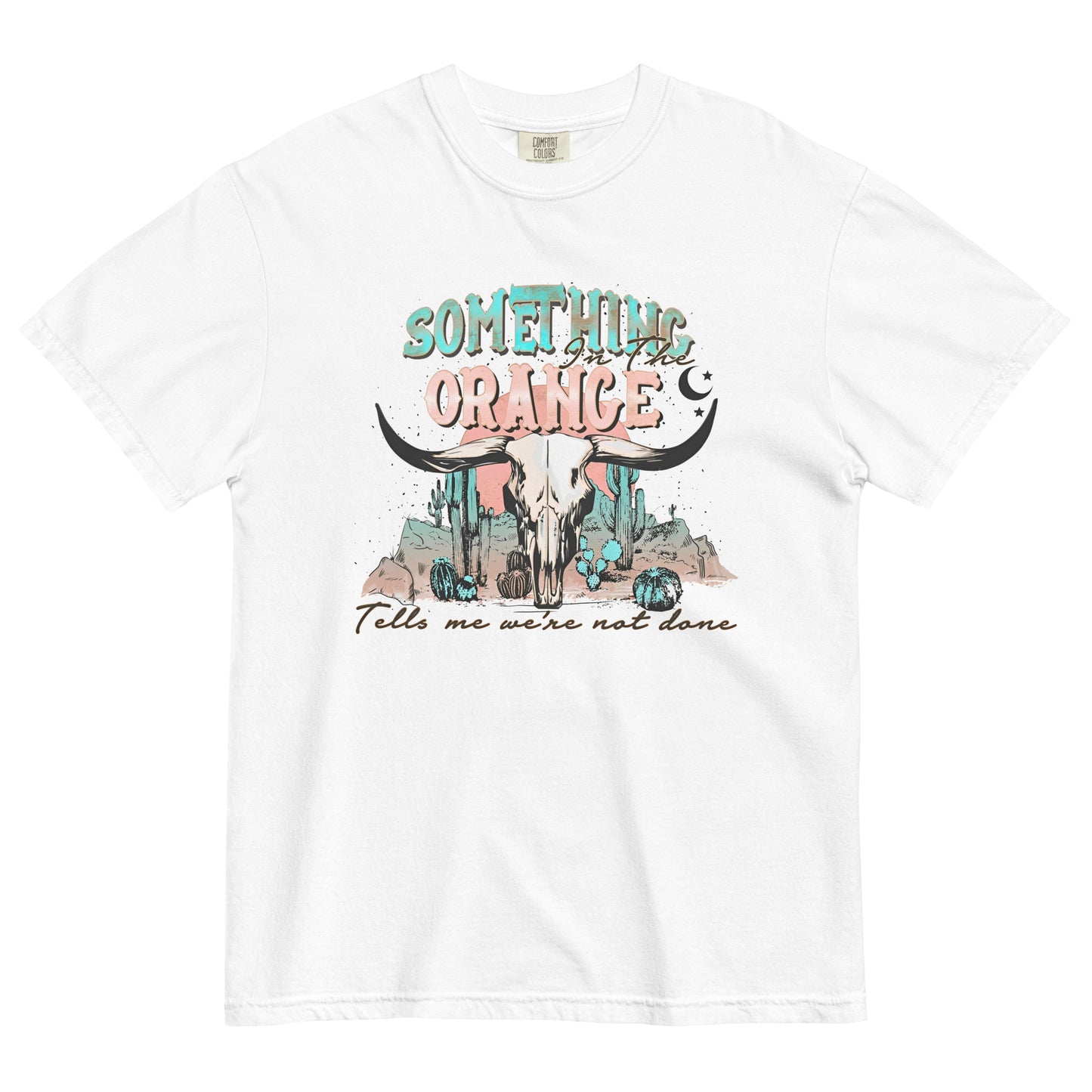 "Something in the Orange" Comfort Colors Graphic Tee